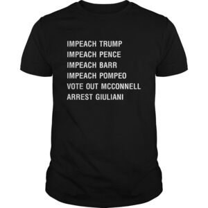 Impeach  Impeach Pence Impeach Barr Impeach Pompeo Vote Out Shirt
